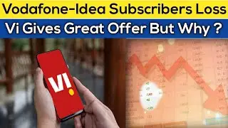 Vodafone-Idea Subscribers Loss | VI Gives Great Plan But Why this Happen ?