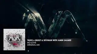 Yang x Mully & Shvman with Amin Salmee - No Love