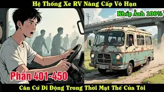 [Phần 401-450] Căn Cứ Di Động Thời Mạt Thế Của Tôi - Hệ Thống Nâng Cấp Xe RV Vô Hạn | Biển Truyện