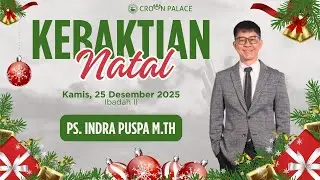 Kebaktian Natal GBI Crown Palace : Ibadah II - Kamis, 25 Desember 2025 - Ps. Indra Puspa M.Th