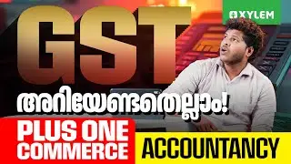 Plus One Commerce - Accountancy | GST അറിയേണ്ടതെല്ലാം | Xylem Plus One Commerce