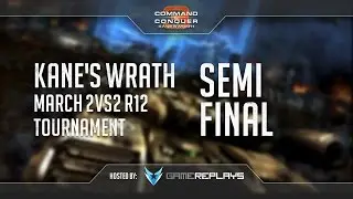 [Ro4] - Kane's Wrath March 2vs2 R12 Tournament