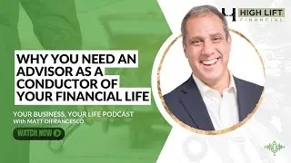 Why You Need an Advisor as Conductor of Your Financial Life | YBYL EP 117