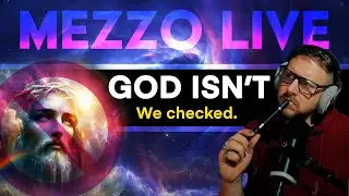Mezzo is LIVE and God isn't (4/4/26)