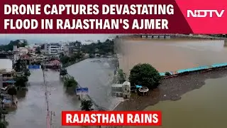 Ajmer Flood | Drone Captures Flooded Rajasthan City As Heavy Rainfall Disrupts Life