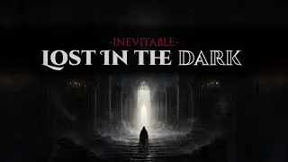 Inevitable - Dark Cinematic Emotional Choir Music | Lost In The Dark