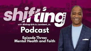 Shifting Times | Mental Health and Faith