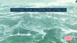 365 Days Meditation Challenge | Day 81 - Emotional Flow: Allowing and Letting Go