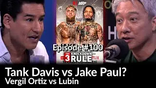 THE 3 KNOCKDOWN RULE 100! | TANK VS PAUL? | VERGIL ORTIZ VS LUBIN AND MORE!
