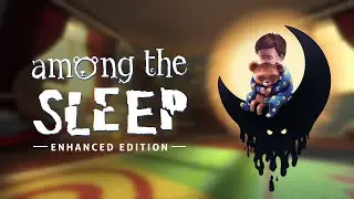 Among the Sleep - Enhanced Edition - Launch Trailer 1080p