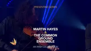 Presenting Series: Martin Hayes & The Common Ground Ensemble &ndash; 