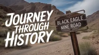 Black Eagle Mine Road: A Journey Through History