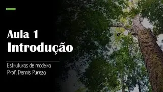 Estruturas de Madeira - Aula 1 - Introdução