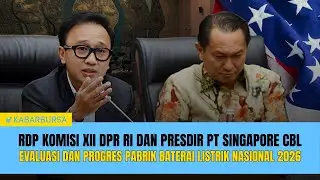[LIVE] RDP Komisi XII DPR RI dan Presdir PT SINGAPORE CBL, Progres Pabrik Baterai Listrik 2026