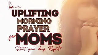 Uplifting Morning Prayers for Moms (Start Your Day Right!)