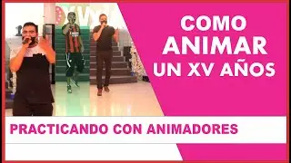 Pusimos a Prueba a los Animadores - Como animar un XV años