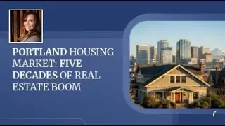 Portland Housing Market: Five Decades of Real Estate Boom | #Sycamoreteam, #PortlandOregonRealtor