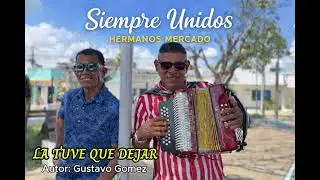 Hermanos Mercado - LA TUVE QUE DEJAR