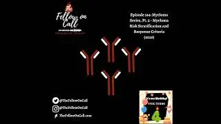 Episode 144: Myeloma Series, Pt. 5 - Myeloma Risk Stratification and Response Criteria (2026)