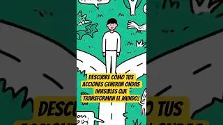 &iexcl;Descubre c&oacute;mo tus acciones generan ondas invisibles que transforman el mundo!