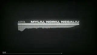 aixva - Myliu, Noriu, Negaliu