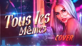 Tous les Mêmes | Female Cover By  @norha_worldwide | Stromae