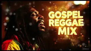 Gospel Reggae  mixSongs in 1 Hour | Soul-Lifting Praise & Worship Mix | 2026 Inspirational Hits.