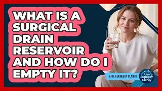 What Is A Surgical Drain Reservoir And How Do I Empty It? - After Surgery Clarity