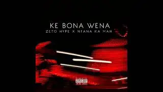 Zeto Hype Ft @NfanaKaMah - Ke Bona Wena ( Official Audio)