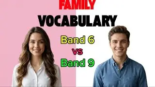 Band 6 vs Band 9 Family Vocabulary | Upgrade Your English Fast