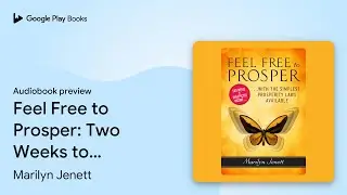 Feel Free to Prosper: Two Weeks to Unexpected&hellip; by Marilyn Jenett &middot; Audiobook preview
