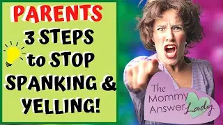 3 Steps for Parents to Stop Spanking & Yelling