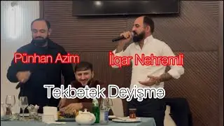 Qafiye(Cana Getir)DEYİSME İlqar Nehremli VS Punhan Azim