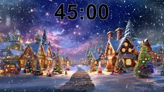 45 Minute Timer | Magical Christmas Village & Music 🎄