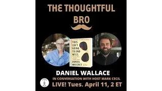 Big Fish Author Daniel Wallace On The Thoughtful Bro