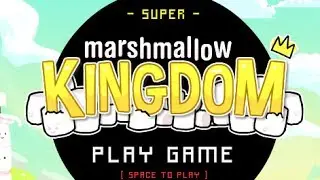 Super Marshmallow Kingdom Walkthrough