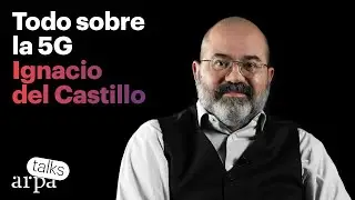 IGNACIO DEL CASTILLO | TODO sobre la 5G #Episodio7