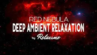 Red Nebula Ambient Space Music, Background sound for Dreaming, Relaxation Meditation (FULL VERSION)