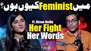 Why I Am Feminist? | FT Ahsan Bodla | Javeria Ajmal | Aurat March | Aik Podcast