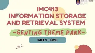IMC413: INFORMATION STORAGE & RETRIEVAL SYSTEM (GENTING THEME PARK)