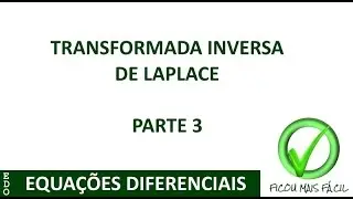 Transformada Inversa de Laplace - Parte 3