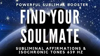 FIND YOUR SOULMATE  | Attract Your True Love | Powerful Subliminal Booster & Isochronic Tones