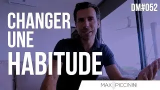 Comment Changer Une Habitude ? - DailyMax052
