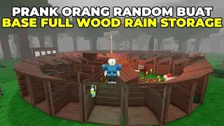 I Pranked Random People to Make a TROLL BASE (Full Wood Rain Storage!)
