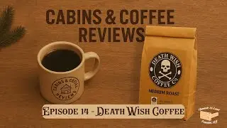 Cabins & Coffee Taste Test - Death Wish Coffee Medium Roast