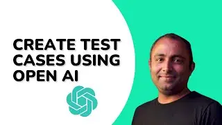 Create Test Cases using Open AI | Software Testing | Open AI