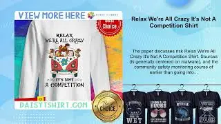 Relax We're All Crazy It's Not A Competition Shirt