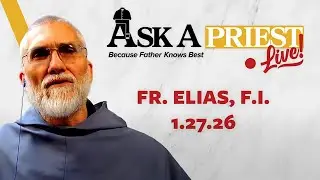 Ask A Priest Live 1/27/26 - Open Q&A with Fr. Elias Mary Mills, F.I.