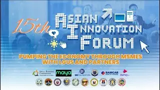 15th Asian Innovation Forum: Pumping the Economy through MSME's