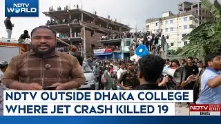 Dhaka Jet Crash | Ground Report: NDTV Outside Dhaka College Where Jet Crash Killed 19